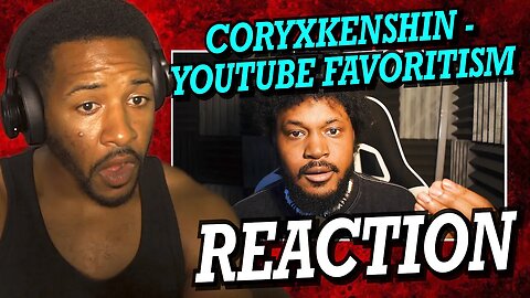 CORYXKENSHIN SPEAKING ON YOUTUBE | RACISM & FAVORITISM | REACTION!!!