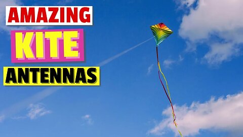 The Amazing Kite Antenna - Full Parts List and Experience