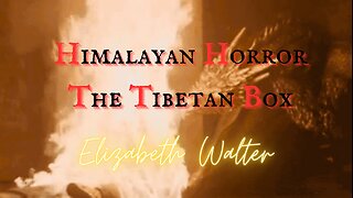 HIMALAYAN HORROR: The Tibetan Box by Elizabeth Walter