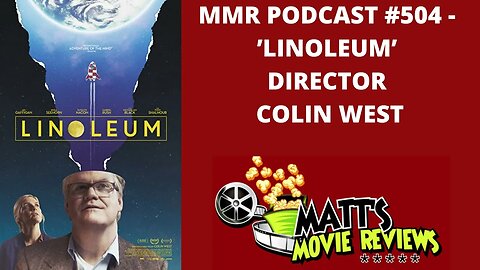 #504 - 'Linoleum’ director Colin West | Matt's Movie Reviews Podcast
