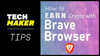 Techmaker Tips | How to Earn Crypto With Brave Browser