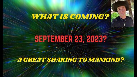 WHAT'S COMING SEPTEMBER 23, 2023? A GREAT SHAKING OF HUMANITY