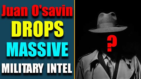 JUAN O'SAVIN DROPS MASSIVE MILITARY INTEL: ENEME'S DOOMSDAY PLAN EXPOSED - TRUMP NEWS