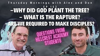 152: Why did god plant the tree? - What is the Rapture? -Are we REQUIRED to make disciples?