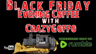 Black Friday Evening Coffee with CrazyGoffo