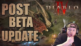 DIABLO IV POST BETA UPDATE!