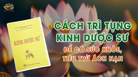 Cách trì tụng kinh Dược Sư để có sức khỏe, tiêu trừ ách nạn