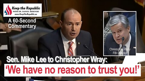 The FBI is Now Rogue – Sen. Mike Lee Says Director Wray is Untrustworthy