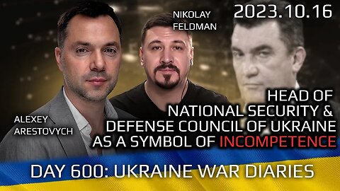 War Day 600: Head of National Security & Defense Council of Ukraine as a Symbol of Incompetence
