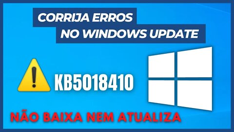 COMO CORRIGIR ERRO DA ATUALIZAÇÃO KB5018410 NO WINDOWS 10