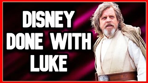 Disney Star Wars Is DONE with Luke Skywalker