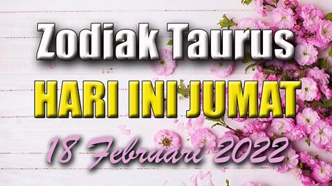 Ramalan Zodiak Taurus Hari Ini Jumat 18 Februari 2022 Asmara Karir Usaha Bisnis Kamu!