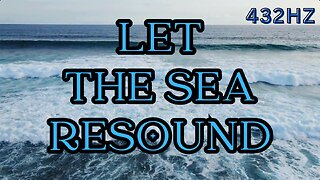 Let The Sea Resound - Matt Savina (432hz throughout) Psalms 98:1-7 Relaxing Instrumental
