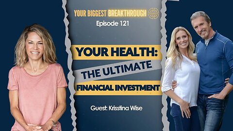 Your Health: The Ultimate Financial Investment for a Fulfilling Life with Krisstina Wise | EP 121