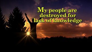 MY PEOPLE ARE DESTROYED BY A LACK OF KNOWLEDGE - CLAY CLARK