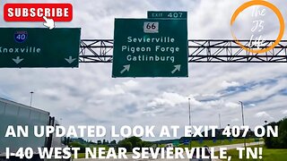 An Updated Look At Exit 407 On I-40 West Near Sevierville, TN!