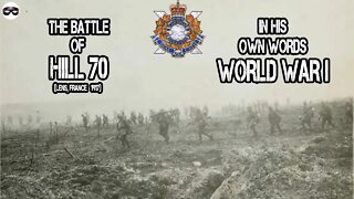 The Battle of Hill 70 - World War I (Lens, France 1917) First Hand Account From The Western Front