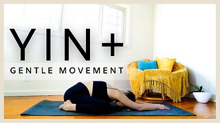 Yin+ Gentle Movement - Yoga for Back, Hips & Neck