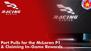 Port Pulls for the McLaren P1 & Claiming In-Game Rewards | Racing Master