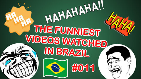 #011 THE FUNNIEST VIDEOS WATCHED IN BRAZIL