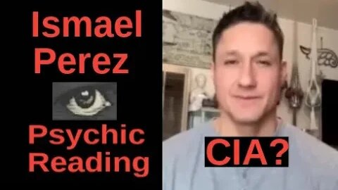 Ismael Perez: Truth or Undercover Agent? Psychic Reading