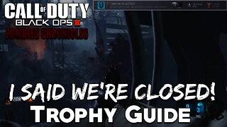 "I Said We're CLOSED!" Trophy/Achievement Guide - Zombies Chronicles (Black Ops 3 Zombies)