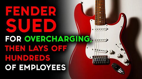 TROUBLE AT FENDER? - Layoffs And A CLASS ACTION LAWSUIT!