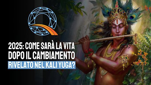 📅 2025: come sarà la vita dopo il cambiamento rivelato nel Kali Yuga?