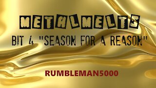 METALMELT - Bit 4: Season for a Reason