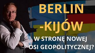 Berlin-Kijów. W stronę nowej osi geopolitycznej? | Odc. 697 - dr Leszek Sykulski