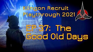 Klingon Recruit Playthrough EP 37: The Good Old Days