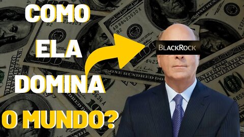 BlackRock, empresa mais PODEROSA que você nunca ouviu falar!