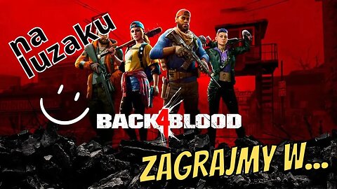 Back4Blood - gramy na luzaku