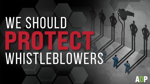 We Should Protect Whistleblowers