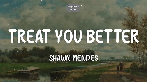 Treate You Better - Shawn Mendes