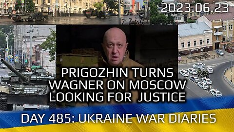Day 485: war diaries Prigozhin turns Wagner on Moscow Generals. Takes several cities in Russia.