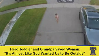 Hero Toddler and Grandpa Saved Woman: "It's Almost Like God Wanted Us to Be Outside"