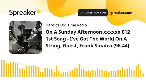 On A Sunday Afternoon xxxxxx 012 1st Song - I've Got The World On A String, Guest, Frank Sinatra (96