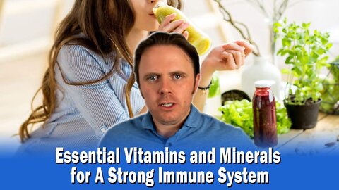 Essential Vitamins and Minerals for A Strong Immune System