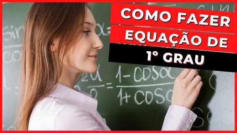 COMO FAZER EQUAÇÃO DE PRIMEIRO GRAU - Matemática - ENCCEJA - Ensino Fundamental - Aula 11