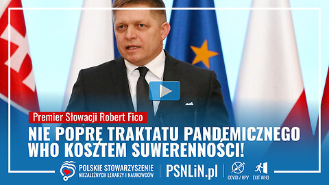 Premier Słowacji Robert Fico - Nie poprę Traktatu Pandemicznego WHO kosztem suwerenności🙈