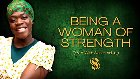 Sister2Sister 10-19-2023 | Being A Woman of Strength | Q & A With Sister Ashley