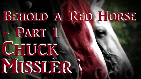 BEHOLD A RED HORSE_The 2nd Horse_Part 1 -Chuck Missler