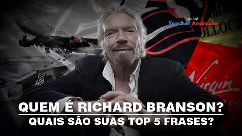 A vida de Richard Branson em 9 minutos (e suas top 5 frases!)