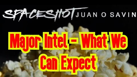 Juan O' Savin w/ Spaceshot: Major Intel - What We Can Expect