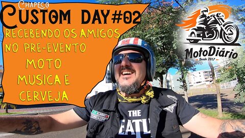 Chapecó Custom Day #02: Recebendo os AMIGOS no PRÉ-EVENTO, moto, música e CERVEJA