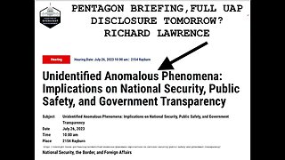 Pentagon Briefing, Full UAP Disclosure Tomorrow?! This is Huge, Richard Lawrence, UFO Expert