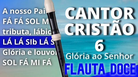 Cantor Cristão 6 - Glória ao Senhor - Cifra melódica