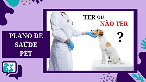 PLANO DE SAÚDE PET: VANTAGENS E DESVANTAGENS