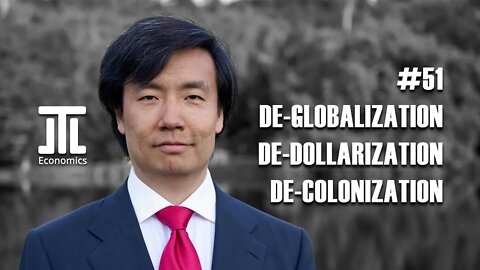 De-Globalization, De-Dollarization, De-Colonization #51
